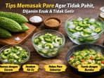 Ilustrasi proses memasak pare agar tidak pahit, mulai dari diremas dengan garam, direndam air es, direbus sebentar, hingga ditumis dengan bumbu untuk menghasilkan rasa yang gurih dan lezat.