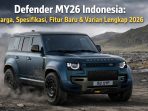 Defender MY26 resmi hadir di Indonesia dengan desain lebih modern, fitur Adaptive Off-Road Cruise Control, dan teknologi infotainment terbaru.