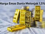 Harga emas dunia melonjak 1,5 persen pada akhir pekan, didorong pelemahan data ekonomi AS dan meningkatnya ketidakpastian pasar global.