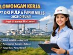 Lowongan Kerja PT OKI Pulp & Paper Mills 2026 resmi dibuka. Lowongan Kerja PT OKI Pulp & Paper Mills 2026 resmi dibuka.