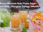 Aneka minuman buka puasa segar seperti es timun selasih, es kelapa jeruk, dan es buah sirup yang praktis dibuat untuk menghilangkan dahaga saat berbuka puasa.