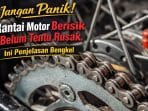 Sering Diabaikan, Kebiasaan Ini Bikin Rantai Motor Cepat Berisik Sering Diabaikan, Kebiasaan Ini Bikin Rantai Motor Cepat Berisik