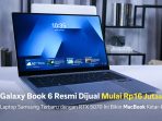 Galaxy Book 6 Resmi Dijual Mulai Rp16 Jutaan!