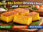 Resep Bika Ambon asli bersarang dan kenyal, cocok untuk jualan rumahan dengan modal kecil dan untung besar.