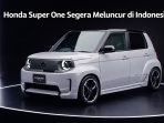 Honda Super One di Indonesia Honda Super One, mobil listrik compact yang pertama kali diperkenalkan di Japan Mobility Show 2025, dikabarkan segera meluncur di Indonesia setelah menjalani uji coba oleh PT Honda Prospect Motor.