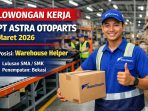 Lowongan Kerja PT Astra Otoparts Tbk Maret 2026 dibuka untuk posisi Warehouse Helper, kesempatan emas bagi lulusan SMA/SMK yang ingin berkarir di industri otomotif nasional.