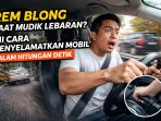 Rem Blong Ilustrasi pengemudi mengendalikan mobil saat mengalami rem blong di tengah perjalanan mudik Lebaran.