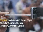 TECNO pamerkan konsep HP super tipis 4,9mm dengan desain modular magnetik di MWC 2026, memungkinkan pengguna menambah baterai hingga modul kamera sesuai kebutuhan.